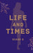 Life and Times