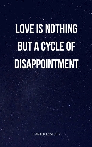 Love is nothing but a Cycle of Disappointment