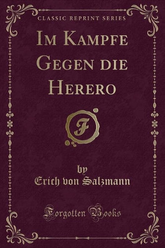 Im Kampfe Gegen Die Herero (Classic Reprint)