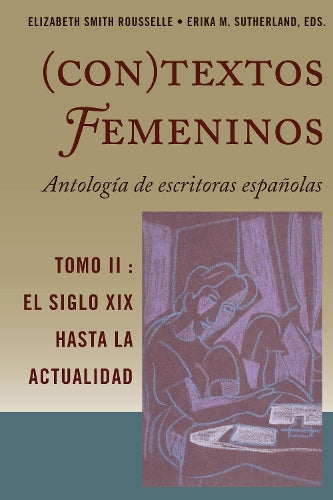 (Con)Textos Femeninos: Antología de Escritoras Españolas. Tomo II