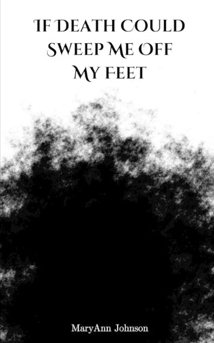 If Death Could Sweep Me off My Feet