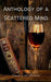 Anthology of a Scattered Mind