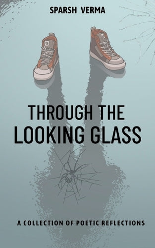 Through the Looking Glass: A Collection of Poetic Reflections