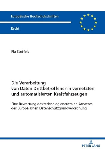 Die Verarbeitung Von Daten Drittbetroffener in Vernetzten Und Automatisierten Kraftfahrzeugen