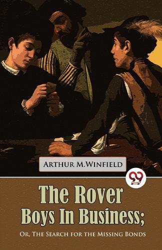 The Rover Boys in Business or, the Search for the Missing Bonds