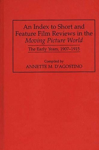 An Index to Short and Feature Film Reviews in the Moving Picture World