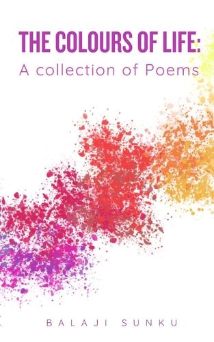 The Colours of Life: A collection of Poems
