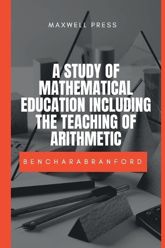 A Study of Mathematical Education Including the Teaching of Arithmetic