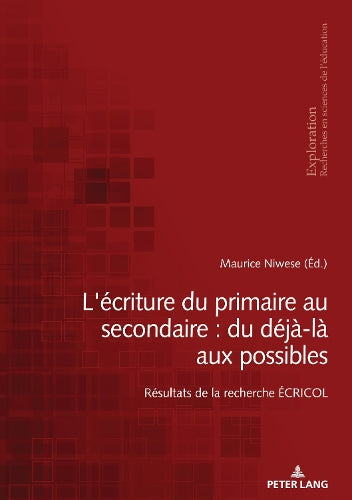 L'Écriture Du Primaire Au Secondaire: Du Déjà-Là Aux Possibles