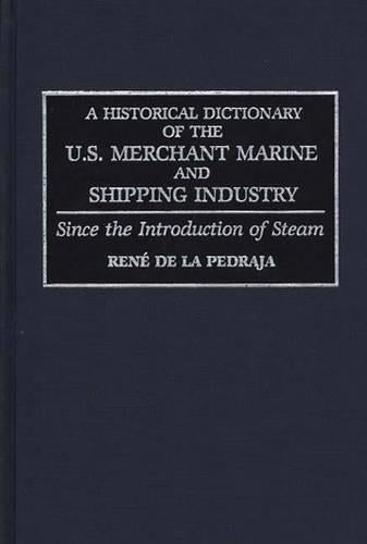 A Historical Dictionary of the U.S. Merchant Marine and Shipping Industry