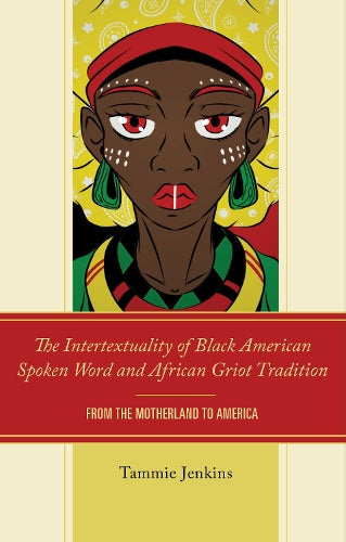 The Intertextuality of Black American Spoken Word and African Griot Tradition