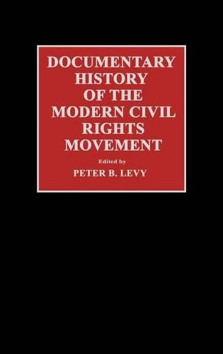 Documentary History of the Modern Civil Rights Movement