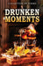 Drunken Moments