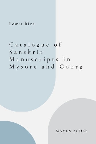 Catalogue of Sanskrit Manuscripts in Mysore and Coorg Compiled for Government