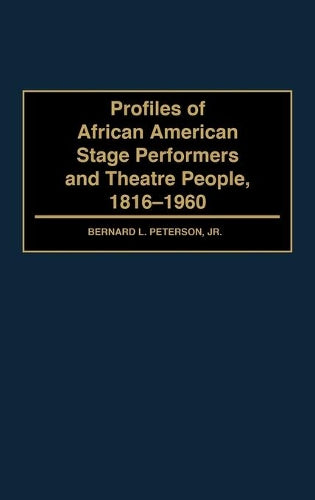 Profiles of African American Stage Performers and Theatre People, 1816-1960