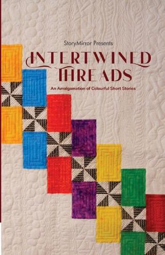 Intertwined Threads - An Amalgamation of Colourful Short Stories