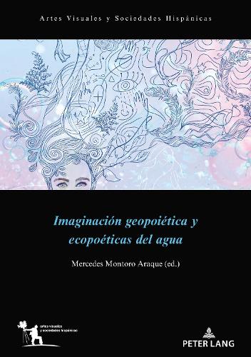 Imaginación Geopoiética Y Ecopoéticas del Agua