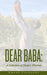 Dear Baba: A Collection of Dada’s Wisdom