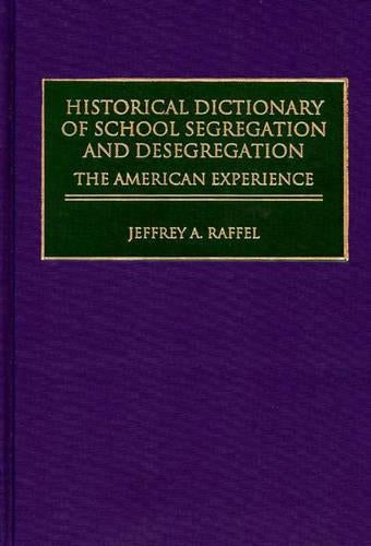 Historical Dictionary of School Segregation and Desegregation