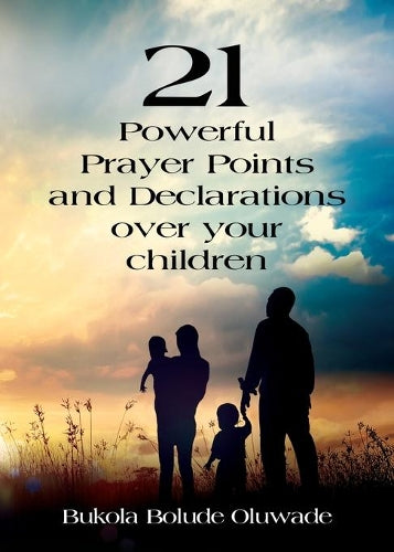 21 Powerful Prayers and Declarations for Your Children