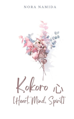 Kokoro 心 [Heart, Mind, Spirit]