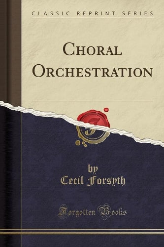 Choral Orchestration (Classic Reprint)