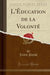 L'Éducation de la Volonté (Classic Reprint)