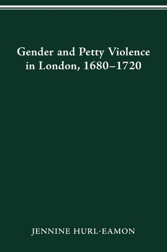 Gender and Petty Violence in London, 1680-1720