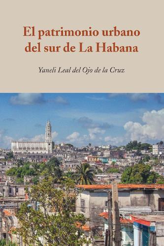 El Patrimonio Urbano del Sur de la Habana