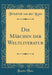 Die Märchen Der Weltliteratur (Classic Reprint)
