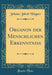 Organon Der Menschlichen Erkenntniß (Classic Reprint)