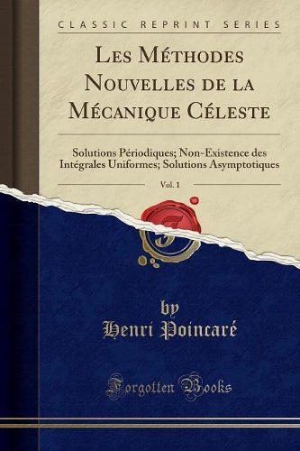Les Méthodes Nouvelles de la Mécanique Céleste, Vol. 1