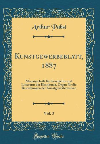 Kunstgewerbeblatt, 1887, Vol. 3