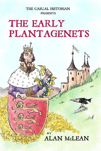 THE CASUAL HISTORIAN  PRESENTS THE EARLY PLANTAGENETS