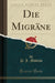 Die Migräne (Classic Reprint)
