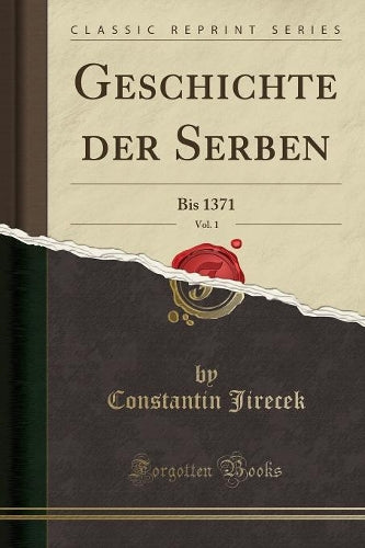 Geschichte Der Serben, Vol. 1