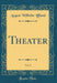 Theater, Vol. 8 (Classic Reprint)