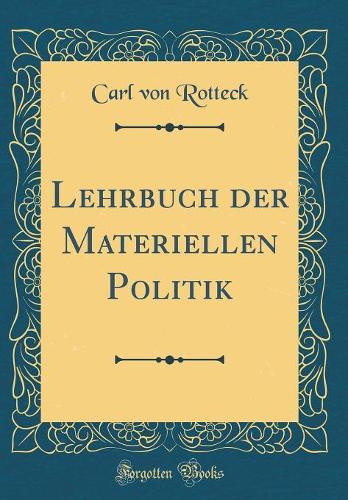 Lehrbuch Der Materiellen Politik (Classic Reprint)