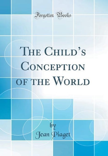 The Child's Conception of the World (Classic Reprint)