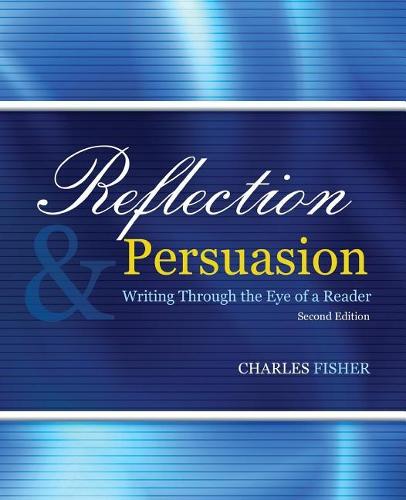 Reflection AND Persuasion: Writing through the Eye of a Reader