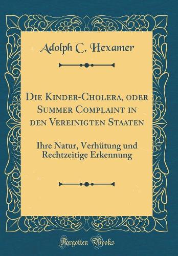 Die Kinder-Cholera, Oder Summer Complaint in Den Vereinigten Staaten