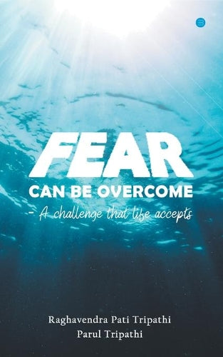 Fear Can be Overcomea Challenge That Life Accepts
