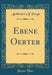 Ebene Oerter (Classic Reprint)