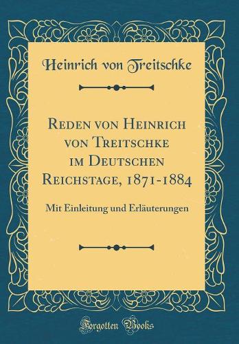 Reden Von Heinrich Von Treitschke Im Deutschen Reichstage, 1871-1884
