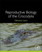 Reproductive Biology of the Crocodylia