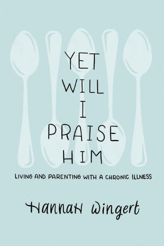 Yet Will I Praise Him