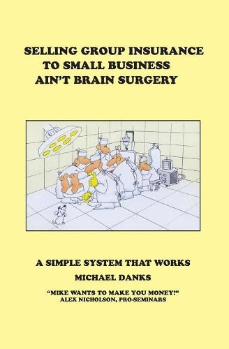 Selling Group Insurance to Small Business Ain't Brain Surgery