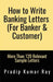 How to Write Banking Letters  (for Banker &AMP; Customer)