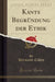 Kants Begründung Der Ethik (Classic Reprint)