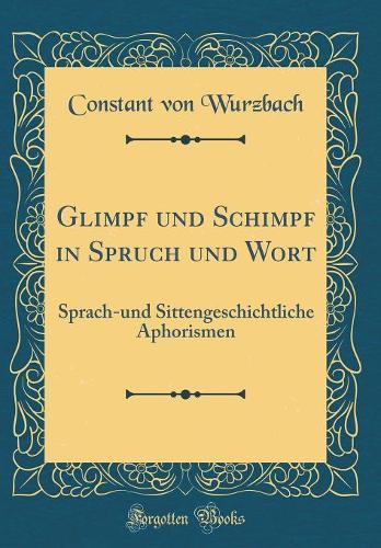 Glimpf Und Schimpf in Spruch Und Wort